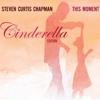 Steven Curtis Chapman - This Moment (Cinderella Edition)