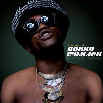 Bobby Womack - The Best Of Bobby Womack - The Soul Years