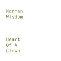 Norman Wisdom - Heart Of A Clown