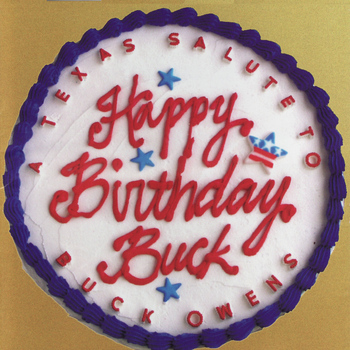 Various Artists - Happy Birthday Buck - A Texas Salute to Buck Owens