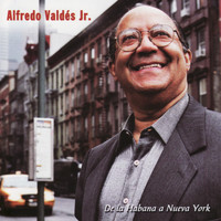 Alfredo Valdés Jr. - De La Habana A Nueva York