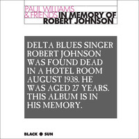 Paul Williams - In Memory of Robert Johnson