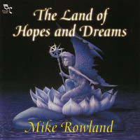 Mike Rowland - The Land Of Hopes And Dreams
