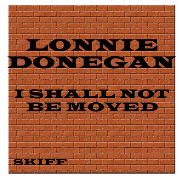 Lonnie Donegan - I Shall Not Be Moved
