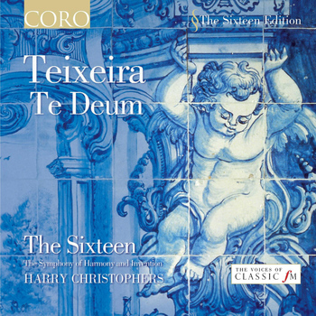 The Sixteen, Harry Christophers & António Teixeira - Teixeira - Te Deum