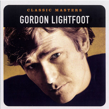 Gordon Lightfoot - Classic Masters