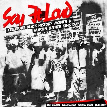 Various Artists - Say It Loud: Celebrate Black History Month + Martin Luther King Jr Day