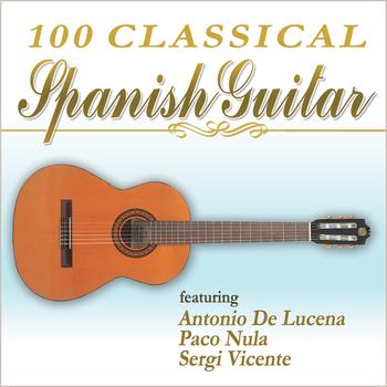 Antonio De Lucena, Paco Nula, Ramon Sole & Sergi Vicente - 100 Classical Spanish Guitar
