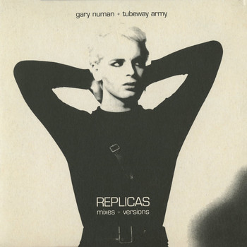 Gary Numan / Tubeway Army - Replicas Mixes + Versions