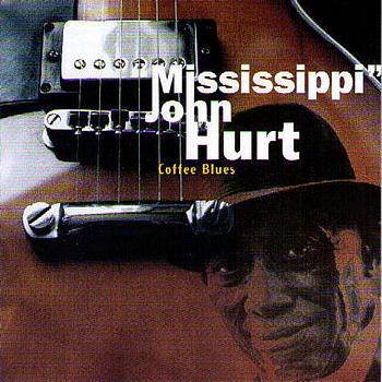 Mississippi John Hurt - Coffee Blues