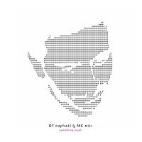 Dr Raphaël, Mc MöR - Something Small