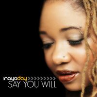 Inaya Day - Say You Will