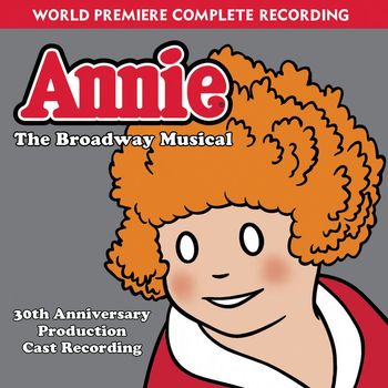 Annie: The Broadway Musical 30th Anniversary Cast Recording - Annie: The Broadway Musical 30th Anniversary Cast Recording (2CD)