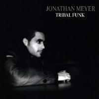 Jonathan Meyer - Jonathan Meyer and Sarah Rivas: Tribal Funk