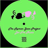 Deep Swing, The Roman Jazz Project - Let The Music