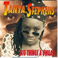 Tanya Stephens - Big things a gwaan
