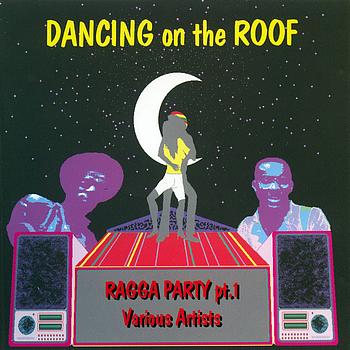 Various Artists - Dancing on the roof (ragga party pt.1)