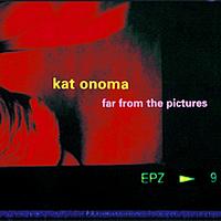 Kat Onoma - Far from the pictures