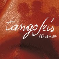 Tangoseìs - 10 Años