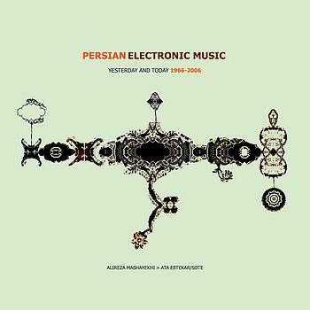 Various Artists - Persian Electronic Music  Yesterday And Today1966-2006
