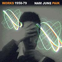Nam June Paik - Works 1958-1979