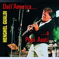 Henghel Gualdi - Dall'America A... Pupi Avati