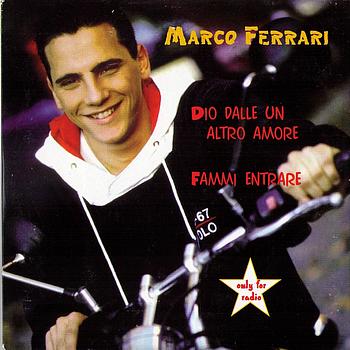 Marco Ferrari - Dio Dalle Un Altro Amore - Fammi Entrare