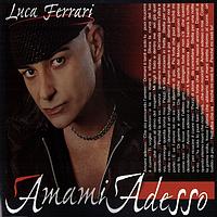 Luca Ferrari - Amami Adesso