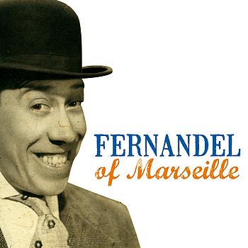 Fernandel - Fernandel of Marseille