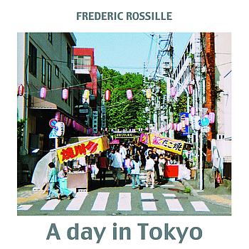 Frédéric Rossille - A Day in Tokyo