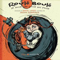 Daniel Lavoie - Roulé-Boulé: Je suis une boule qui roule