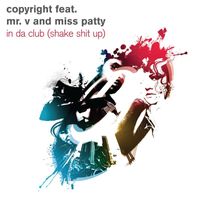 Copyright feat. Mr. V and Miss Patty - In Da Club [Shake Sh*t Up]