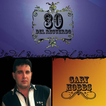 Gary Hobbs - 30 Del Recuerdo