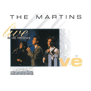 The Martins - Live In His Presence