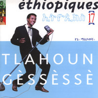 Tlahoun Gèssèssè - Ethiopiques, Vol. 17: Tlahoun Gèssèssè