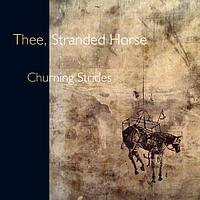Thee, Stranded Horse - Churning strides