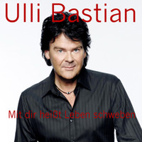 Ulli Bastian - Mit dir heißt Leben schweben