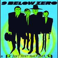 Nine Below Zero - Don't Point Your Finger