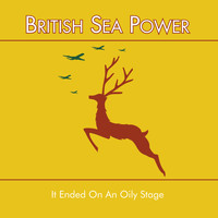 Sea Power - It Ended on an Oily Stage