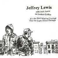 Jeffrey Lewis - It's the Ones Who've Cracked That the Light Shines Through