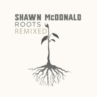 Shawn McDonald - Roots Remixed