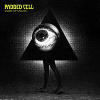 Padded Cell - Word Of Mouth