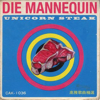 Die Mannequin - Unicorn Steak (w/ Hand In Hand [Explicit])