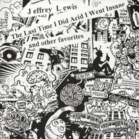 Jeffrey Lewis - The Last Time I Did Acid I Went Insane (Explicit)