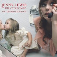 Jenny Lewis with The Watson Twins - You Are What You Love