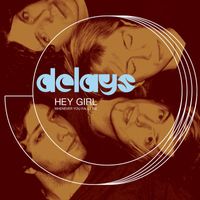 Delays - Hey Girl (Mini Single)