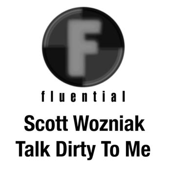 Scott Wozniak - Talk Dirty To Me