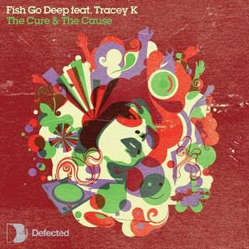 Fish Go Deep - The Cure & The Cause (feat. Tracey K)