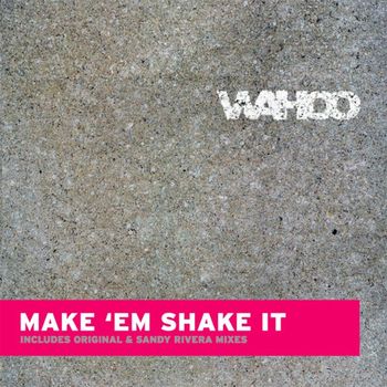 Wahoo - Make Em Shake It