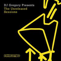 DJ Gregory - DJ Gregory presents The Unreleased Sessions